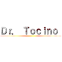 Ｄｒ． Ｔｏｃｉｎｏ  ()