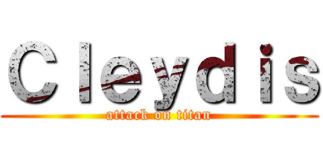 Ｃｌｅｙｄｉｓ (attack on titan)