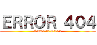 ＥＲＲＯＲ ４０４ (Attack on Dota 2)