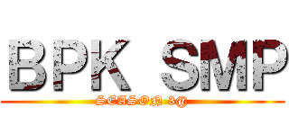 ＢＰＫ ＳＭＰ (SEASON 3@)
