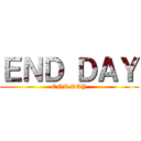 ＥＮＤ ＤＡＹ (END DAY)
