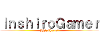 ＩｎｓｈｉｒｏＧａｍｅｒ (ISR Channel)