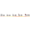 Ｂａ  ｂａ  ｂａ  ｂａ   ｂａｎａｎａ． (attack on titan)