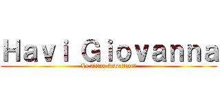 Ｈａｖｉ Ｇｉｏｖａｎｎａ (Le Titan Assaillant)