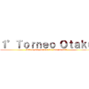 １°Ｔｏｒｎｅｏ Ｏｔａｋｕ (Sala de Proyecciones del Imagina XX7)