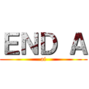 ＥＮＤ Ａ (ai)