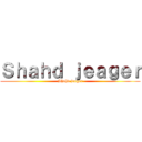 Ｓｈａｈｄ ｊｅａｇｅｒ (Shahd jeager)