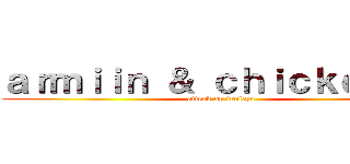 ａｒｍｉｉｎ ＆ ｃｈｉｃｋｅｎ２７ (attack on trolazo)