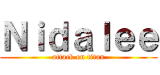 Ｎｉｄａｌｅｅ (attack on titan)