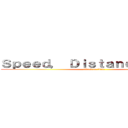 Ｓｐｅｅｄ， Ｄｉｓｔａｎｃｅ Ｔｉｍｅ (attack on titan)