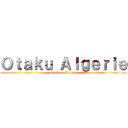 Ｏｔａｋｕ Ａｌｇｅｒｉｅ (attack on Algerie)