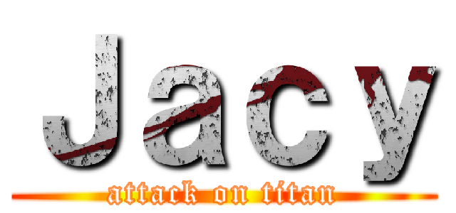 Ｊａｃｙ (attack on titan)