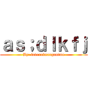 ａｓ；ｄｌｋｆｊ (By: loverofmanganime)