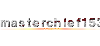 ｍａｓｔｅｒｃｈｉｅｆ１５３ (Subír juegos)