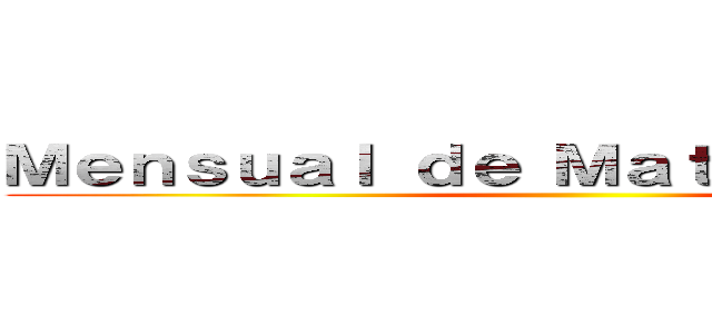 Ｍｅｎｓｕａｌ ｄｅ Ｍａｔｅｍａｔｉｃａｓ ()