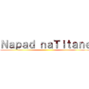 Ｎａｐａｄ ｎａＴｉｔａｎｅ ()