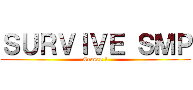 ＳＵＲＶＩＶＥ ＳＭＰ (Season 1)