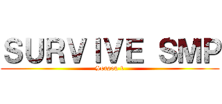 ＳＵＲＶＩＶＥ ＳＭＰ (Season 1)