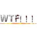 ＷＴＦ！！！ (attack on titan)