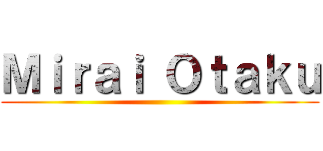 Ｍｉｒａｉ Ｏｔａｋｕ ()