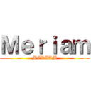 Ｍｅｒｉａｍ (MERIAM)