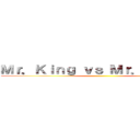 Ｍｒ．Ｋｉｎｇ ｖｓ Ｍｒ．Ｐｒｉｎｃｅ ()