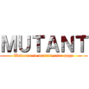 ＭＵＴＡＮＴ (Welcome to mutant user page)