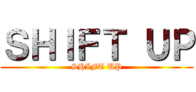 ＳＨＩＦＴ ＵＰ (SHIFT UP)
