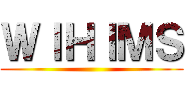 ＷＩＨＩＭＳ ()