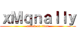 ｘＭｑｎａｌｌｙ (attack on titan)