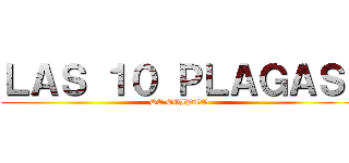 ＬＡＳ １０ ＰＬＡＧＡＳ  (DE EGIPTO )