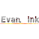 Ｅｖａｎ．ｉｎｋ (attack on titan)