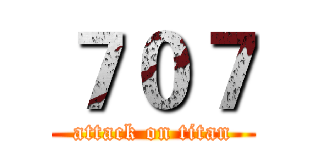 ７０７ (attack on titan)