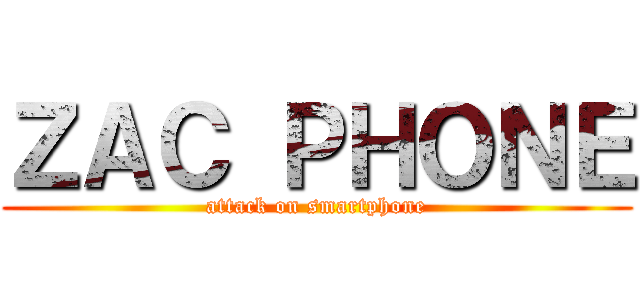 ＺＡＣ ＰＨＯＮＥ (attack on smartphone)