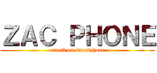 ＺＡＣ ＰＨＯＮＥ (attack on smartphone)