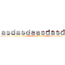 ａｓｄａｓｄａａｓｄａｓｄａｄ ((asda352d)!)