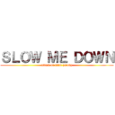 ＳＬＯＷ ＭＥ ＤＯＷＮ (attack on titan parody)