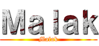 Ｍａｌａｋ (Malak)