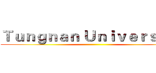 Ｔｕｎｇｎａｎ Ｕｎｉｖｅｒｓｉｔｙ ()