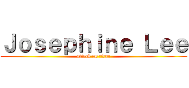 Ｊｏｓｅｐｈｉｎｅ Ｌｅｅ (attack on titan)