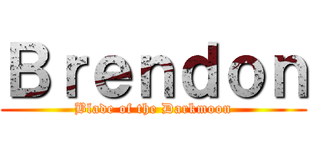 Ｂｒｅｎｄｏｎ (Blade of the Darkmoon)