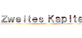 Ｚｗｅｉｔｅｓ Ｋａｐｉｔｅｌ (=RR=)