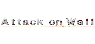 Ａｔｔａｃｋ ｏｎ ＷａｌｌＳｔｒｅｅｔ (Revenge of the nerds)