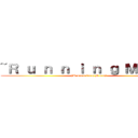 ~Ｒ ｕ ｎ ｎ ｉ ｎ ｇ Ｍ ａ ｎ~ (§R u n n i n g M a n§)