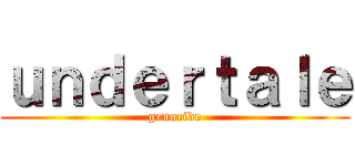 ｕｎｄｅｒｔａｌｅ (genocide)
