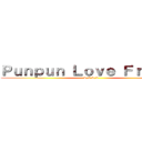 Ｐｕｎｐｕｎ Ｌｏｖｅ Ｆｒｉｅｎｄ (2/2-2/3)