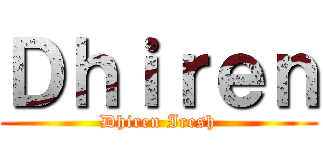 Ｄｈｉｒｅｎ (Dhiren Iresh)