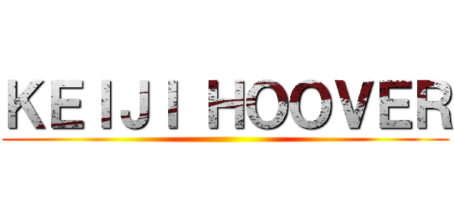 ＫＥＩＪＩ ＨＯＯＶＥＲ ()
