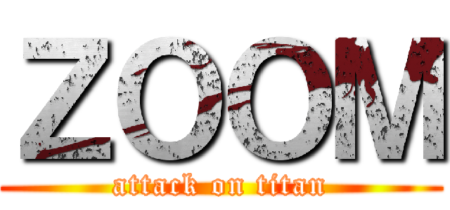 ＺＯＯＭ (attack on titan)