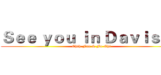 Ｓｅｅ ｙｏｕ ｉｎ Ｄａｖｉｓ！！ (Chih-Fan & Fu-Chi)